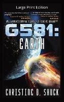 G581 Earth: Large Print Edition - Christine D Shuck - cover