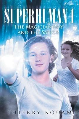 Superhuman 1: The Magician Boy and the Savior - Thierry Kouam - cover