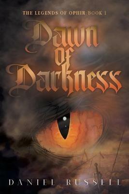 Dawn of Darkness: The Legends of Ophir: Book I - Daniel Russell - cover