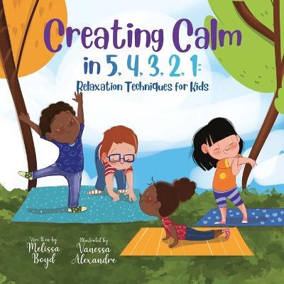 Creating Calm in 5, 4, 3, 2, 1: Relaxation Techniques for Kids - Melissa Boyd - cover