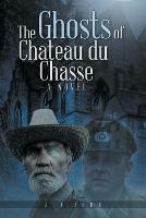 Libro in inglese The Ghosts of Chateau du Chasse  - Jj Zerr