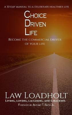 Choice Driven Life - Law Loadholt - cover