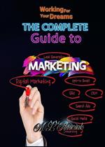 The Complete Guide to Marketing