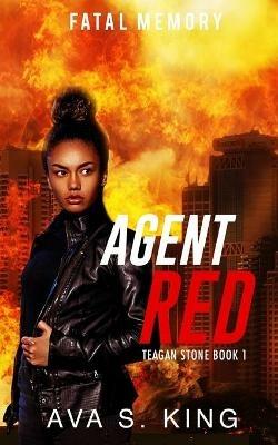 Agent Red-Fatal Memory: A Thriller Action Adventure Suspense - Ava S King - cover