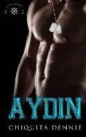 Aydin: A Grumpy Boss Hate To Love Romantic Suspense - Chiquita Dennie - cover
