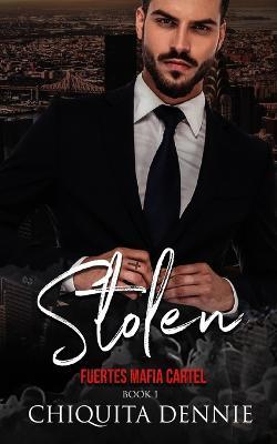 Stolen: A Possessive Forbidden Dark Italian Mafia Romance - Chiquita Dennie - cover