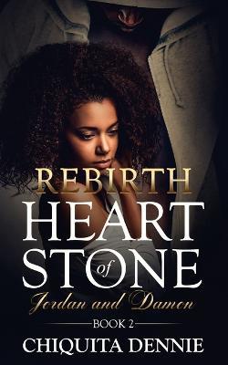 Rebirth: Heart of Stone Jordan and Damon Book 2: A Widow Single Dad Billionaire Romance - Chiquita Dennie - cover