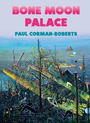 Bone Moon Palace - Paul Corman-Roberts - cover