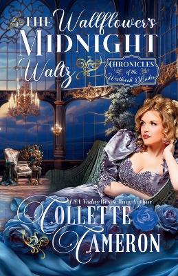The Wallflower's Midnight Waltz: A Romantic Opposites Attract Mystery & Suspense Family Saga Regency Romance - Collette Cameron - cover
