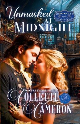 Unmasked at Midnight: A Romantic Opposites Attract Mystery & Suspense Family Saga Regency Romance - Collette Cameron - cover
