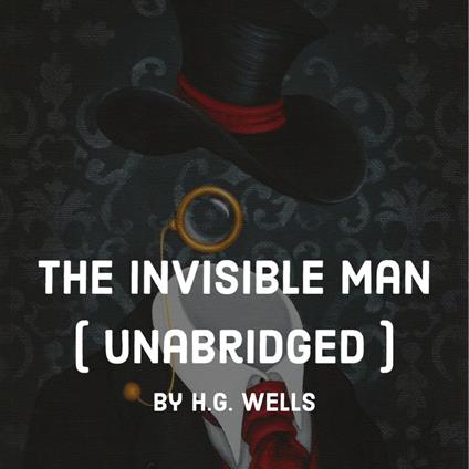 The Invisible Man ( Unabridged )