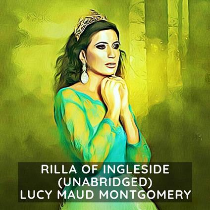 Rilla of Ingleside ( Unabridged )