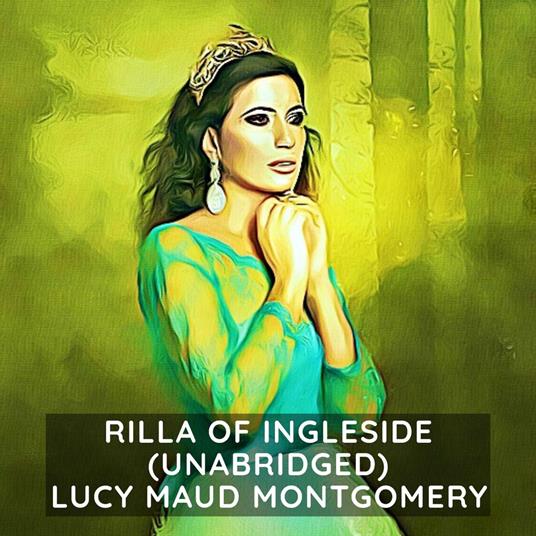 Rilla of Ingleside ( Unabridged )