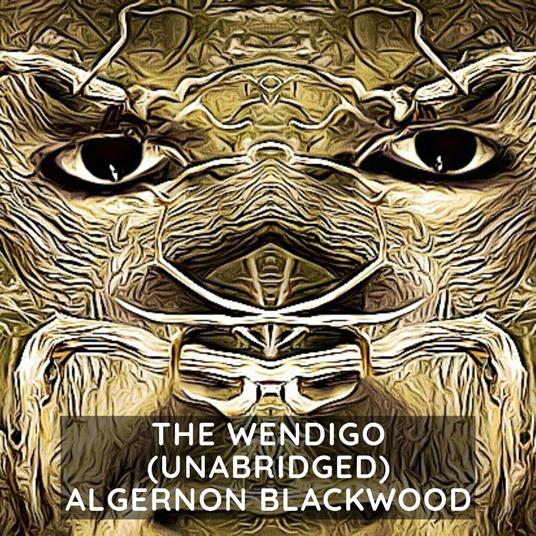The Wendigo ( Unabridged )