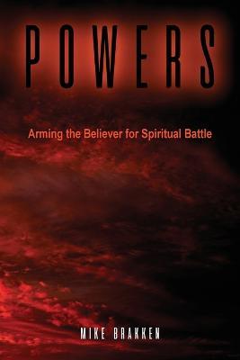Powers: Arming the Believer for Spiritual Battle - Mike Brakken - cover