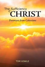 The Sufficiency of Christ: Devotions from Colossians