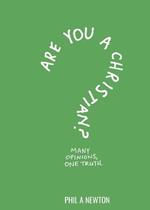 Are You a Christian?: Many Opinions, One Truth