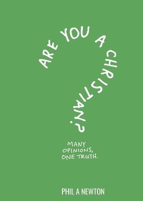 Are You a Christian?: Many Opinions, One Truth - Phil A Newton - cover
