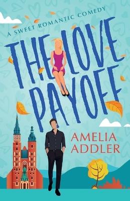 The Love Payoff - Amelia Addler - cover
