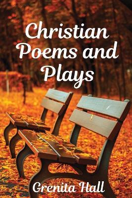 Christian Poems and Plays - Grenita Hall - cover