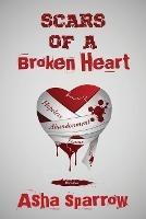 Scars Of A Broken Heart - Asha Sparrow - cover