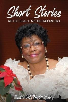 Short Stories: Reflections Of My Life Encounters - Jacqueline Henry - cover