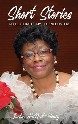 Short Stories: Reflections Of My Life Encounters - Jacqueline Henry - cover