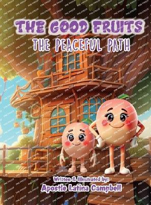 The Good Fruits: The Peaceful Path - Latina C Campbell - cover