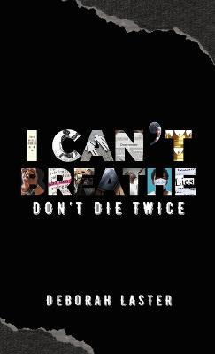 I Can't Breathe: Don't Die Twice - Deborah Laster - cover