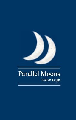 Parallel Moons - Evelyn Leigh - cover