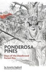 Ponderosa Pines: Days of the Deadwood Forest Fire