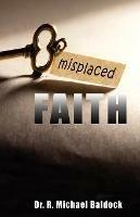 Misplaced Faith - R Michael Baldock - cover