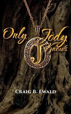 Only Jody Knows - Craig B Ewald - cover