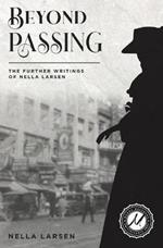 Beyond Passing: The Further Writings of Nella Larsen