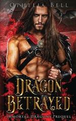 Dragon Betrayed: Immortal Dragons Prequel