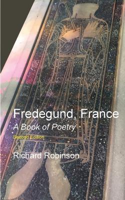Fredegund, France: A Book of Poetry - Richard Robinson - cover