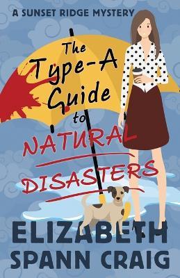 The Type-A Guide to Natural Disasters - Elizabeth Spann Craig - cover