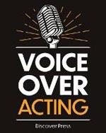 Voice Over Acting: How to Become a Voice Over Actor