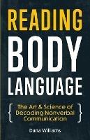 Reading Body Language: The Art & Science of Decoding Nonverbal Communication