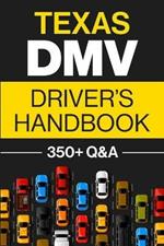 Texas DMV Driver's Handbook: Practice for the Texas Permit Test with 350+ Driving Questions and Answers