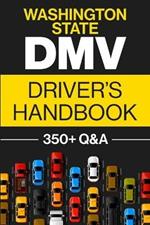 Washington State DMV Driver's Handbook: Practice for the Washington State Permit Test with 350+ Driving Questions and Answers