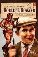 The Collected Letters of Robert E. Howard, Volume 1 - Robert E Howard - cover