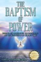 The Baptism of Power: Engaging the Charismatics, the Evangelicals and the Pentecostals on the Holy Spiri - Samuel Tunde Abednego - cover