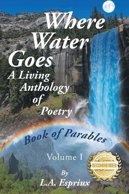 Where Water Goes: First Book of Parables - L A Espriux - cover