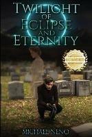 Twilight of Eclipse and Eternity - Michael Neno - cover