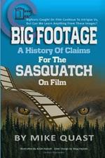 A History of Claims for the Sasquatch on Film: Bigfoot's Caught on Film Continue to Intrigue Us, But Can We Learn Anything From These Images