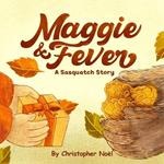 Maggie & Fever