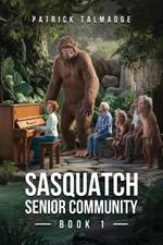Sasquatch Senior Community (Sasquatch Senior Community: Book 1)