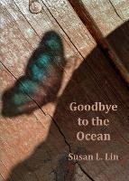 Goodbye to the Ocean - Susan L Lin - cover