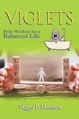 Viglets: Pithy Wisdom for a Balanced Life - Viggo P Hansen - cover